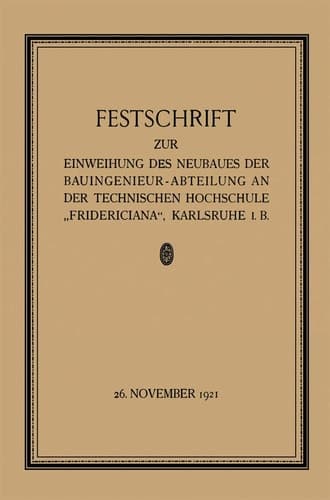 Festschrift zur Einweihung des Neubaues der Bauingenieur-Abteilung an der Technischen Hochschule „Fridericiana“, Karlsruhe i. B (German Edition)