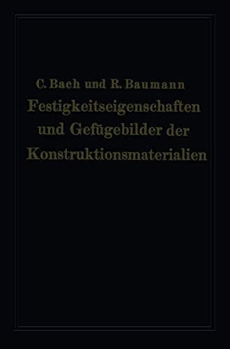 Festigkeitseigenschaften und Gefügebilder der Konstruktionsmaterialien (German Edition)