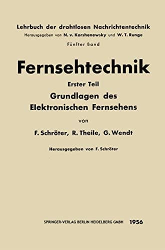 Fernsehtechnik Erster Teil: Grundlagen des Elektronischen Fernsehens