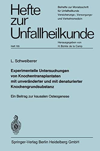 Experimentelle Untersuchungen von Knochentransplantaten mit unveränderter und mit denaturierter Knochengrundsubstanz Ein Beitrag zur kausalen Osteogenese