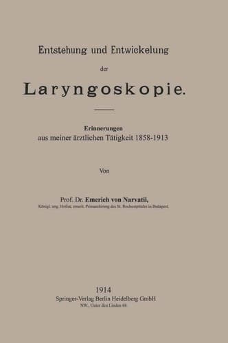 Entstehung und Entwickelung der Laryngoskopie: Erinnerungen aus meiner ärztlichen Tätigkeit 1858–1913 (German Edition)