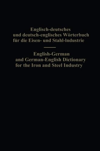 English-German and German-English Dictionary for the Iron and Steel Industry (German Edition)