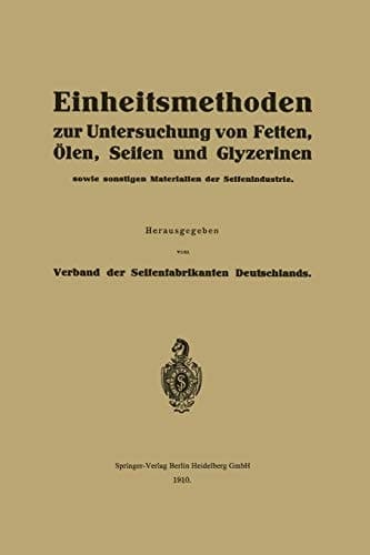 Einheitsmethoden zur Untersuchung von Fetten, Ölen, Seifen und Glyzerinen sowie sonstigen Materialien der Seifenindustrie
