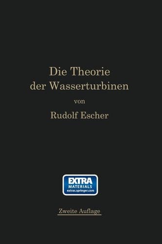 Die Theorie der Wasserturbinen Ein kurzes Lehrbuch