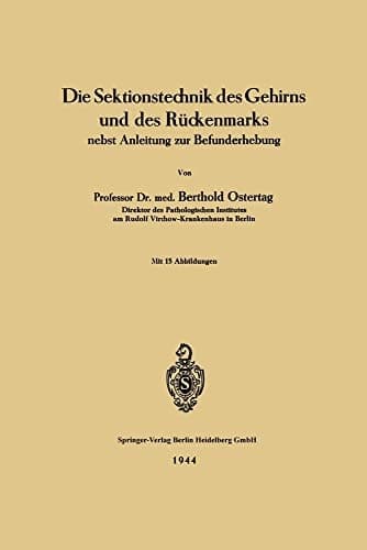 Die Sektionstechnik des Gehirns und des Rückenmarks nebst Anleitung zur Befunderhebung