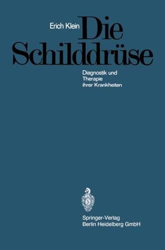 Die Schilddrüse: Diagnostik und Therapie ihrer Krankheiten (German Edition)