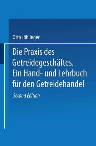 Die Praxis des Getreidegeschäftes: Ein Hand- und Lehrbuch für den Getreidehandel (German Edition)