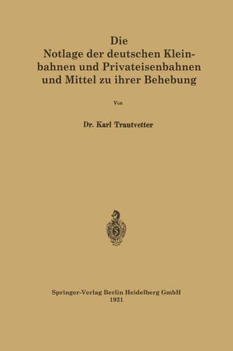 Die Notlage der deutschen Kleinbahnen und Privateisenbahnen und Mittel zu ihrer Behebung (German Edition)