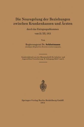 Die Neuregelung der Beziehungen zwischen Krankenkassen und Ärzten durch das Einigungsabkommen vom 23. XII. 1913