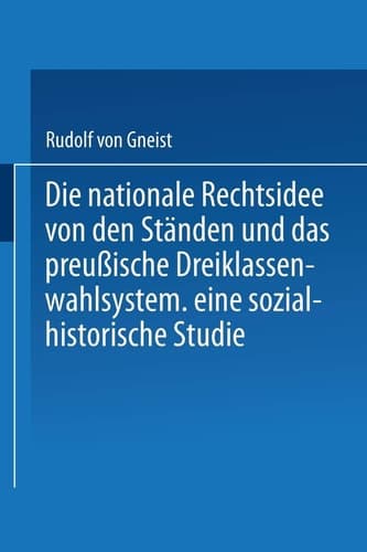 Die Nationale Rechtsidee Von Den Ständen Und Das Preußische Dreiklassenwahlsystem: Eine Sozial-Historische Studie (German Edition)