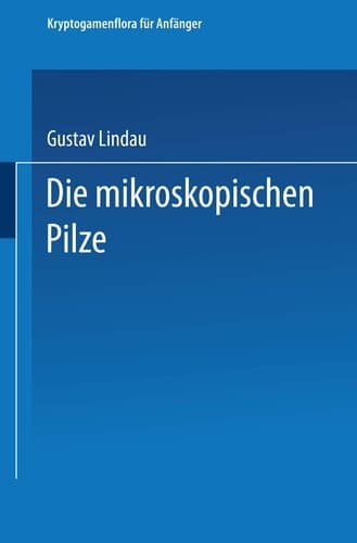 Die mikroskopischen Pilze (Kryptogamenflora für Anfänger, 2) (German Edition)
