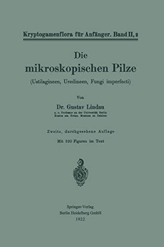 Die mikroskopischen Pilze Ustilagineen, Uredineen, Fungi imperfecti