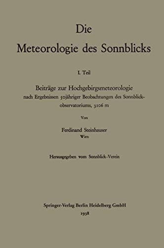 Die Meteorologie des Sonnblicks Beiträge zur Hochgebirgsmeteorologie nach Ergebnissen sojähriger Beobachtungen des Sonnblick-observatoriums, 3106 m