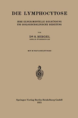 Die Lymphocytose: Ihre Experimentelle Begründung und Biologisch-Klinische Bedeutung (German Edition)
