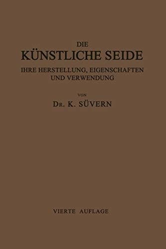 Die Künstliche Seide ihre Herstellung, Eigenschaften und Verwendung: Mit Besonderer Berücksichtigung der Patent-Litertur (German Edition)