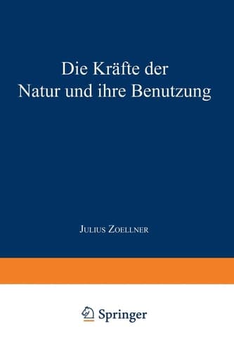Die Kräfte der Natur und ihre Benutzung