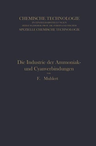 Die Industrie der Ammoniak- und Cyanverbindungen (Chemische Technologie in Einzeldarstellungen) (German Edition)