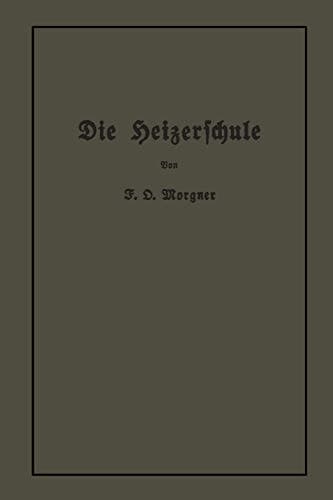 Die Heizerschule: Vorträge über die Bedienung und den Betrieb von Dampfkesseln (German Edition)