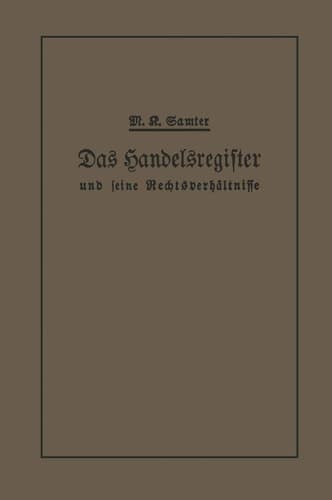 Das Handelsregister und seine Rechtsverhältnisse: In kurzgefaßter Darstellung für Juristen und Kaufleute (German Edition)