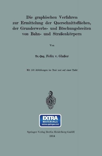 Die graphischen Verfahren zur Ermittelung der Querschnittsflächen, der Grunderwerbs- und Böschungsbreiten von Bahn- und Straßenkörpern (German Edition)