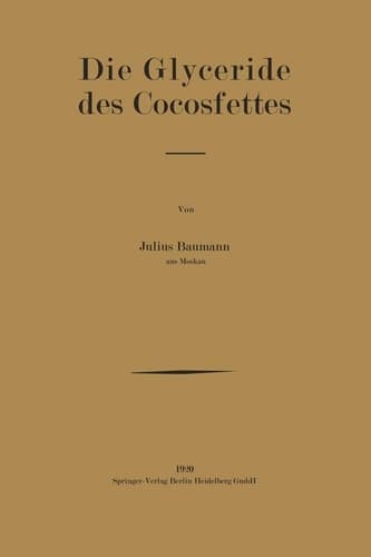 Die Glyceride des Cocosfettes: Inaugural-Dissertation zur Erlangung der Doktorwürde der Hohen Philosophischen und Naturwissenschaftlichen Fakultät der Universität Münster i. W. (German Edition)