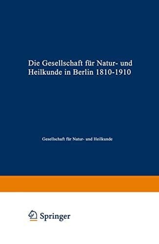 Die Gesellschaft für Natur- und Heilkunde in Berlin 1810–1910