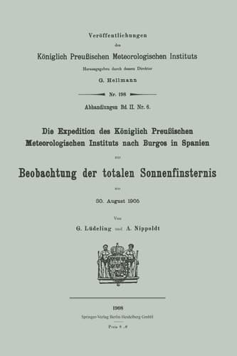 Die Expedition des Königlich Preußischen Meteorologischen Instituts nach Burgos in Spanien zur Beobachtung der totalen Sonnenfinsternis am 30. August 1905