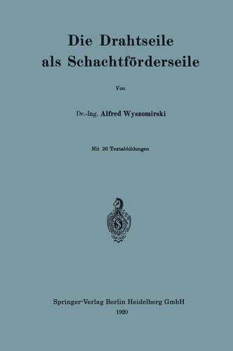 Die Drahtseile als Schachtförderseile