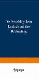 Die Dasselplage des Rindviehs und ihre Bekämpfung Dasselfliegen-Merkblatt