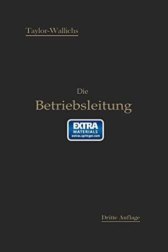 Die Betriebsleitung insbesondere der Werkstätten: Autorisierte deutsche Bearbeitung der Schrift: „Shop management“ (German Edition)