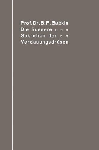 Die äußere Sekretion der Verdauungsdrüsen (Monographien aus dem Gesamtgebiet der Physiologie der Pflanzen und der Tiere, 5) (German Edition)