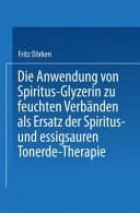 Die Anwendung von Spiritus-Glyzerin zu feuchten Verbänden als Ersatz der Spiritus- und essigsauren Tonerde-Therapie Inaugural-Dissertation
