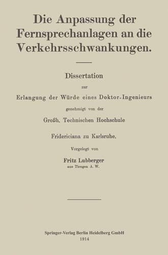 Die Anpassung der Fernsprechanlagen an die Verkehrsschwankungen Dissertation zur Erlangung der Würde eines Doktor-Ingenieurs