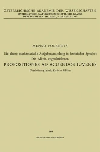 Die älteste mathematische Aufgabensammlung in lateinischer Sprache: Die Alkuin zugeschriebenen Propositiones ad Acuendos Iuvenes