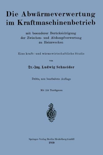 Die Abwärmeverwertung im Kraftmaschinenbetrieb mit besonderer Berücksichtigung der Zwischen- und Abdampfverwertung zu Heizzwecken