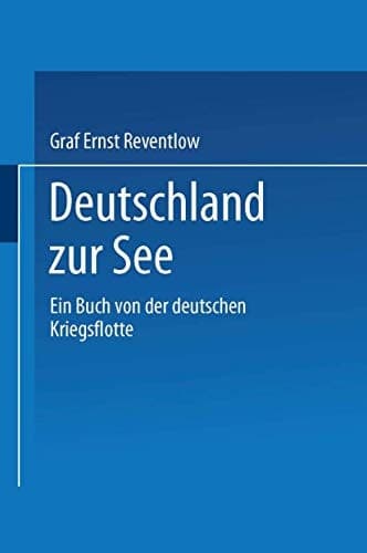 Deutschland zur See Ein Buch von der deutschen Kriegsflotte