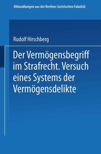 Der Vermögensbegriff im Strafrecht Versuch eines Systems der Vermögensdelikte