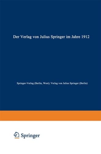 Der Verlag von Julius Springer im Jahre 1912 Ein bibliographischer Jahresbericht
