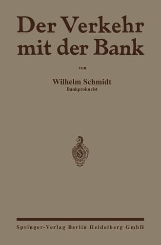 Der Verkehr mit der Bank Eine Anleitung zur Benutzung des Bankkontos zur Prüfung von Wechselabrechnungen, Kontoauszügen sowie Zins- und Provisionsberechnungen