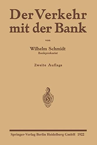 Der Verkehr mit der Bank Eine Anleitung zur Benutzung des Bankkontos zur Prüfung von Wechsel-, Effekten- und Devisenabrechnungen sowie Kontoauszügen nebst Zins- und Provisionsberechnungen
