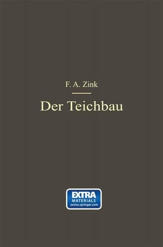 Der Teichbau: Anleitung zur Anlage und zum Bau von Teichen für Kulturingenieure, Studierende und praktische Teichwirte (German Edition)