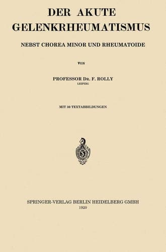 Der Akute Gelenkrheumatismus Nebst Chorea Minor und Rheumatoide