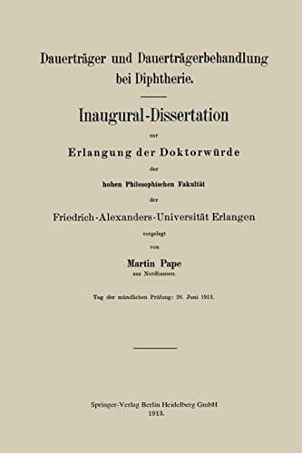 Dauerträger und Dauerträgerbehandlung bei Diphtherie Inaugural-Dissertation zur Erlangung der Doktorwürde der hohen Philosophischen Fakultät der Friedrich-Alexanders-Universität Erlangen