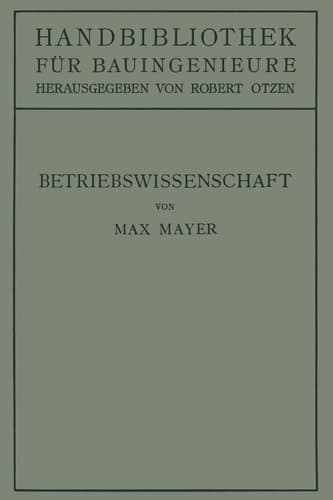 Betriebswissenschaft Ein Überblick über das lebendige Schaffen des Bauingenieurs