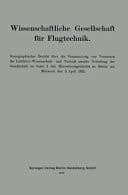 Wissenschaftliche Gesellschaft für Flugtechnik Stenographischer Bericht über die Versammlung von Vertretern der Luftfahrt-Wissenschaft- und Technik zwecks Gründung der Gesellschaft im Saale 2 des Herrenhausgebäudes zu Berlin am Mittwoch den 3. April 1912