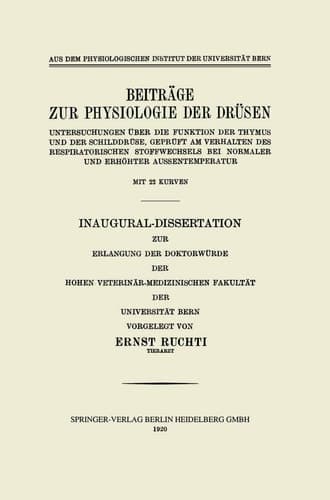 Beiträge zur Physiologie der Drüsen Untersuchungen über die Funktion der Thymus und der Schilddrüse, Geprüft am Verhalten des Respiratorischen Stoffwechsels bei Normaler und Erhöhter Aussentemperatur