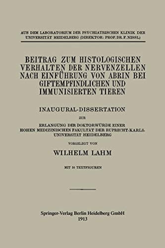Beitrag zum Histologischen Verhalten der Nervenzellen nach Einführung von Abrin bei Giftempfindlichen und Immunisierten Tieren Inaugural-Dissertation zur Erlangung der Doktorwürde Einer Hohen Medizinischen Fakultät der Ruprecht-Karls Universität Heidelberg