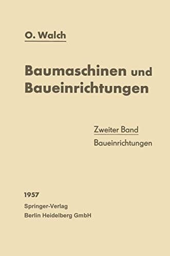 Baumaschinen und Baueinrichtungen Zweiter Band: Baueinrichtungen