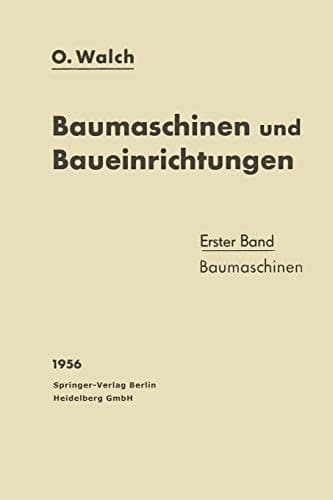 Baumaschinen und Baueinrichtungen Erster Band: Baumaschinen