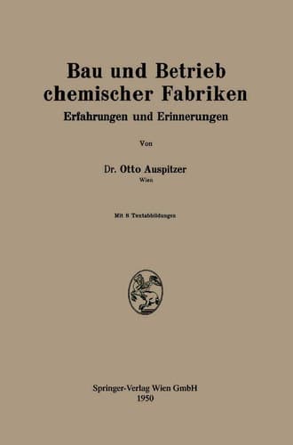 Bau und Betrieb chemischer Fabriken Erfahrungen und Erinnerungen